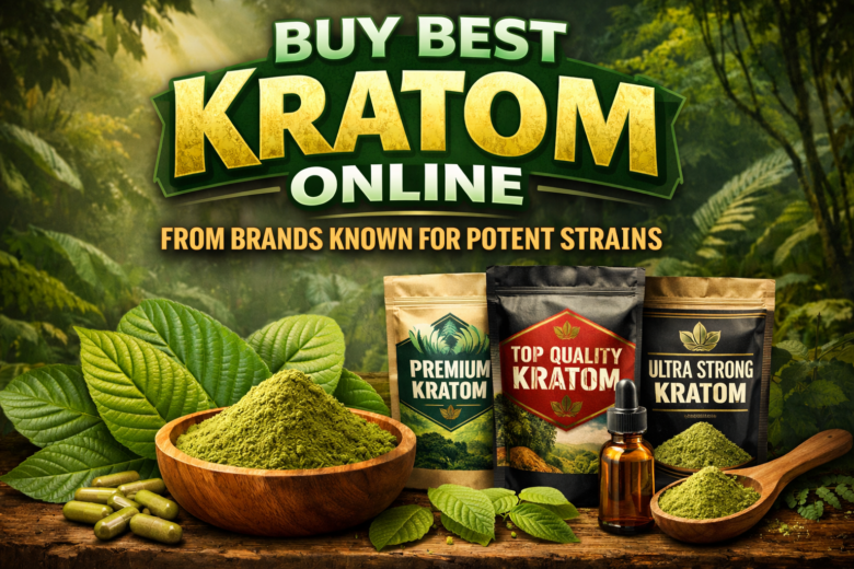 Buy Best Kratom Online From Brands Known For Potent Strains